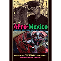 Afro-Mexico: Dancing Between Myth and Reality book cover Afro-Mexico: Dancing Between Myth and Reality book cover