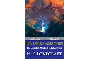The Great Old Ones: The Complete Works of H. P. Lovecraft