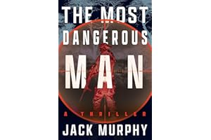 The Most Dangerous Man: A Jeremy Lopez, US Army Ranger Thriller