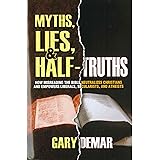 Myths, Lies, & Half-Truths: How Misreading the Bible Neutralizes Christians
