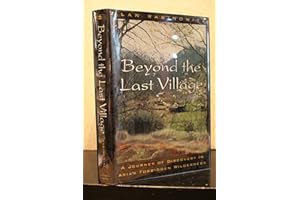 Beyond the Last Village: A Journey Of Discovery In Asia's Forbidden Wilderness