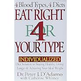 Eat Right 4 Your Type: The Individualized Diet Solution to Staying Healthy, Living Longer &amp; Achieving Your Ideal Weight