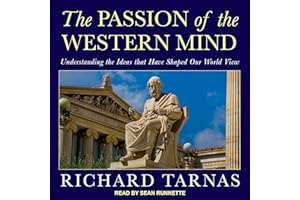 The Passion of the Western Mind: Understanding the Ideas that Have Shaped Our World View