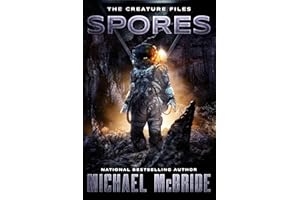Spores: A Sci-Fi Horror Novel (The Creature Files Book 1)