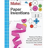 Make: Paper Inventions: Machines that Move, Drawings that Light Up, and Wearables and Structures You Can Cut, Fold, and Roll