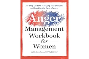 The Anger Management Workbook for Women: A 5-Step Guide to Managing Your Emotions and Breaking the Cycle of Anger