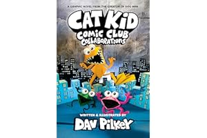 Cat Kid Comic Club: Collaborations: A Graphic Novel (Cat Kid Comic Club #4): From the Creator of Dog Man