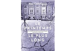 Le Printemps le plus long: Au cœur des batailles politiques contre la COVID-19 (French Edition)