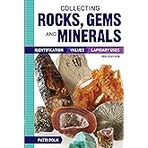 Collecting Rocks, Gems and Minerals: Identification, Values and Lapidary Uses