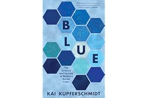 Blue: The Science and Secrets of Nature's Rarest Color