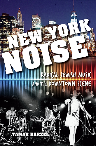 Download New York Noise: Radical Jewish Music and the Downtown Scene (Ethnomusicology Multimedia) (English Edition) PDF