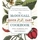 The McDougall Quick and Easy Cookbook: Over 300 Delicious Low-Fat Recipes You Can Prepare in Fifteen Minutes or Less