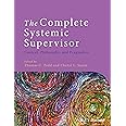 The Complete Systemic Supervisor: Context, Philosophy, and Pragmatics