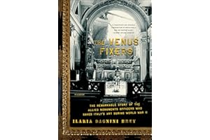 The Venus Fixers: The Remarkable Story of the Allied Monuments Officers Who Saved Italy's Art During World War II