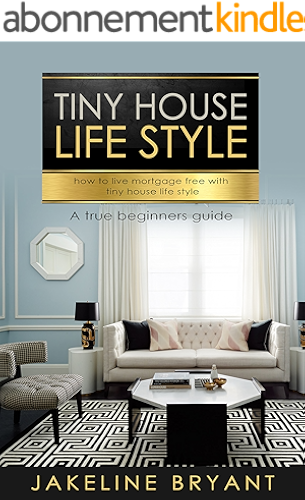 Download Tiny houses: tiny houses lifestyle, How to build a perfect tiny houses and live mortgage free, tiny homes, tiny house plan, tiny house hacks (English Edition) PDF