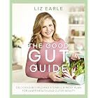 The Good Gut Guide: Delicious Recipes &amp; a Simple 6-Week Plan for Inner Health &amp; Outer Beauty