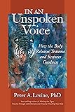 In an Unspoken Voice: How the Body Releases Trauma