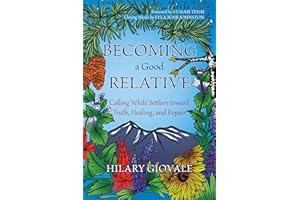 Becoming a Good Relative: Calling White Settlers Toward Truth, Healing, and Repair