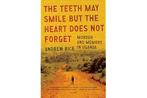 The Teeth May Smile but the Heart Does Not Forget: Murder and Memory in Uganda