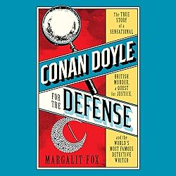 Conan Doyle for the Defense: The True Story of a