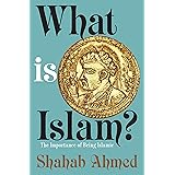 What Is Islam?: The Importance of Being Islamic