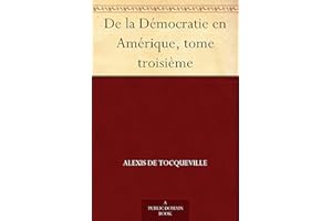 De la Démocratie en Amérique, tome troisième (French Edition)