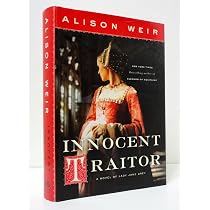 Innocent Traitor: A Novel of Lady Jane Grey: Weir, Alison ...