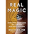 Real Magic: Ancient Wisdom, Modern Science, and a Guide to the Secret Power of the Universe