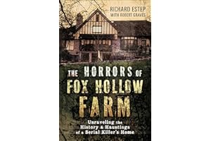 The Horrors of Fox Hollow Farm: Unraveling the History & Hauntings of a Serial Killer's Home