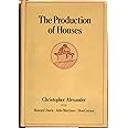 The Production of Houses (Center for Environmental Structure Series)