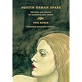 Austin Osman Spare, revised edition: The Life and Legend of London's Lost Artist