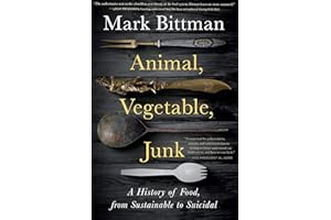 Animal, Vegetable, Junk: A History of Food, from Sustainable to Suicidal: A Food Science Nutrition History Book