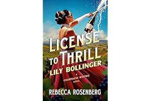 License to Thrill: Lily Bollinger: A Champagne Widows Novel (Champagne Widows Biographical Novels)