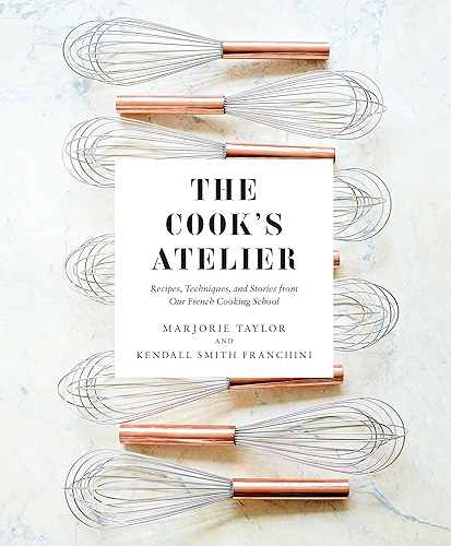 Download The Cook's Atelier: Recipes, Techniques, and Stories from Our French Cooking School (English Edition) PDF