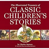 The Illustrated Treasury of Classic Children's Stories: Featuring 14 Classic Children's Books Illustrated by Charles Santore, acclaimed illustrator (Charles Santore Children's Classics)