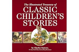 The Illustrated Treasury of Classic Children's Stories: Featuring 14 Classic Children's Books Illustrated by Charles Santore, acclaimed illustrator (Charles Santore Children's Classics)