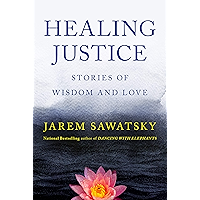 Healing Justice: Stories of Wisdom and Love (How to Die Smiling Book 3)