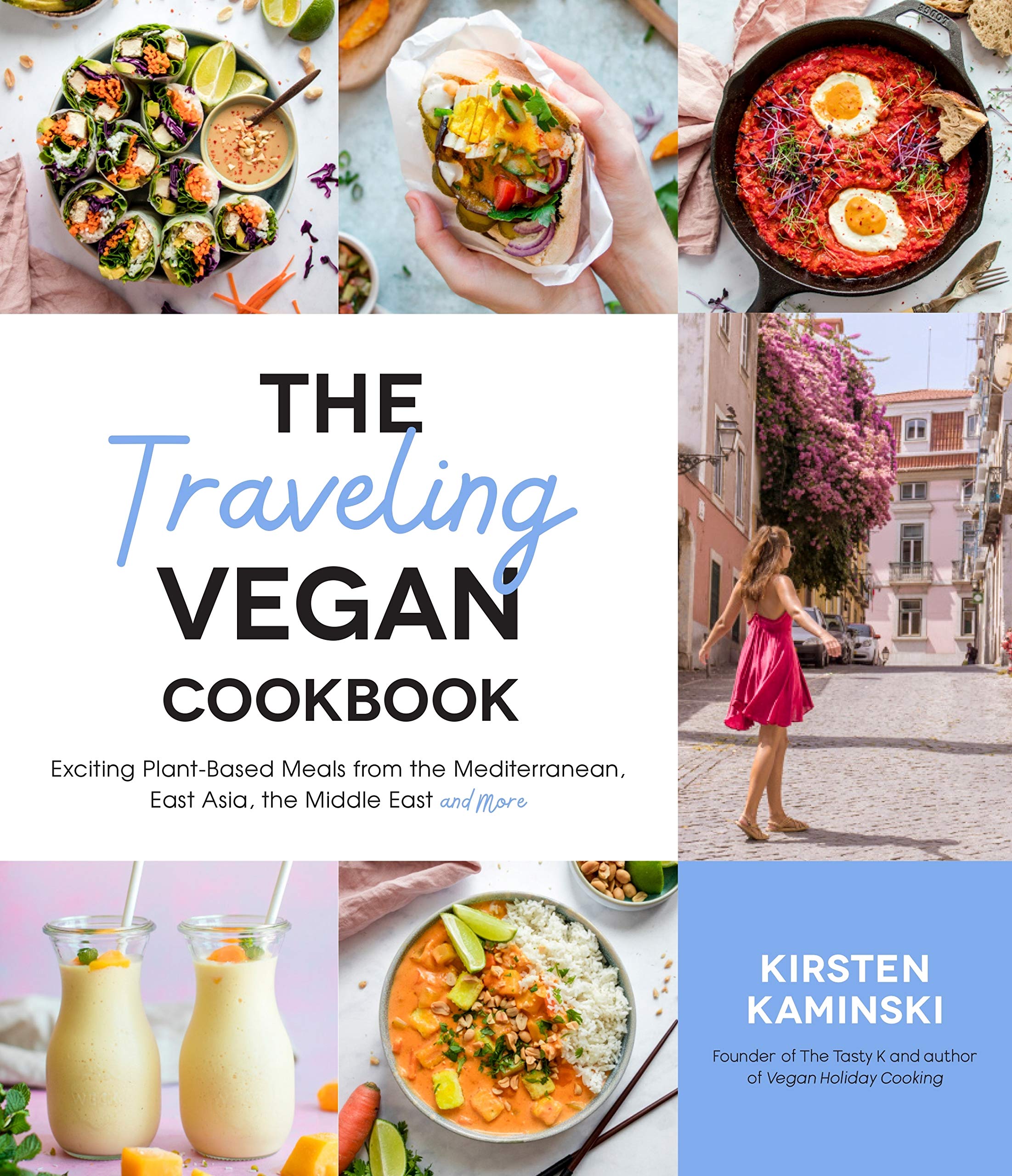 The Traveling Vegan Cookbook Exciting Plant Based Meals From Mediterranean East Asia Middle And More Kaminski Kirsten 9781645672692 Amazon Com Books 