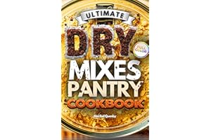 Ultimate Dry Mixes Pantry Cookbook: Full-color book with hundreds of easy, low-cost recipes. A foolproof method for always ha