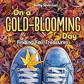 On a Gold-Blooming Day: Finding Fall Treasures
