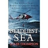 Deadliest Sea: The Untold Story Behind the Greatest Rescue in Coast Guard History