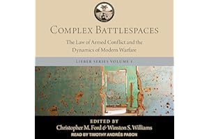Complex Battlespaces: The Law of Armed Conflict and the Dynamics of Modern Warfare