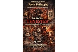 Seneca’s Thyestes: An Anima/Animus Tragedy of Pietas in Five Acts: Part of the Poetic Philosophy Series