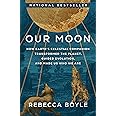 Our Moon: How Earth's Celestial Companion Transformed the Planet, Guided Evolution, and Made Us Who We Are