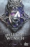 Der letzte Wunsch: Vorgeschichte 1 zur Hexer-Saga (Die Vorgeschichte zur Hexer-Saga)