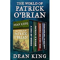 The World of Patrick O'Brian: A Sea of Words, A Life Revealed, Harbors and High Seas, and Every Man Will Do His Duty book cover