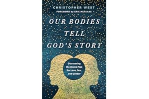 Our Bodies Tell God's Story: Discovering the Divine Plan for Love, Sex, and Gender