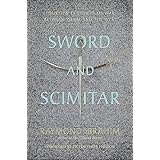 Sword and Scimitar: Fourteen Centuries of War between Islam and the West