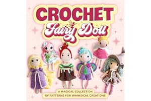 Crochet Fairy Doll: A Magical Collection of Patterns for Whimsical Creations: Doll Patterns