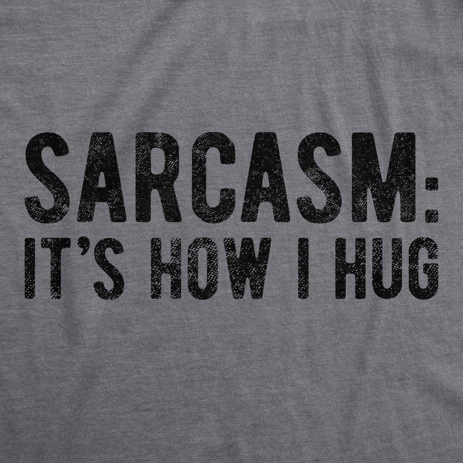Womens Sarcasm Its How I Hug Tshirt Funny Introvert Loner Sarcastic Novelty Tee: Clothing